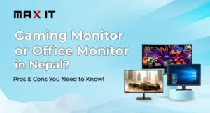 Gaming Monitor or Office Monitor in Nepal